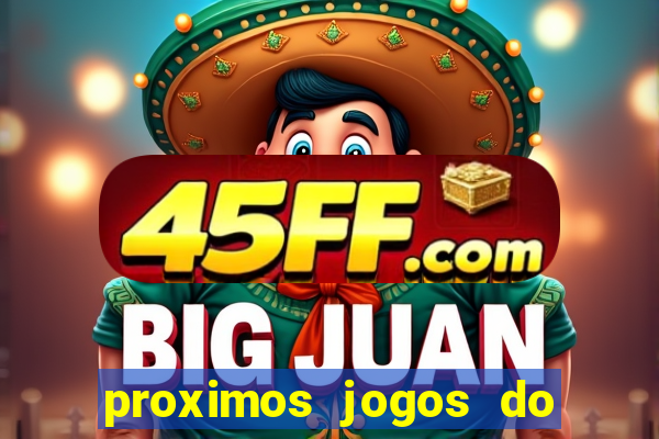 proximos jogos do corinthians brasileiro